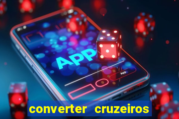 converter cruzeiros para real